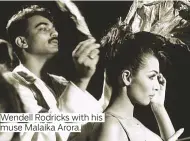  ??  ?? Wendell Rodricks with his muse Malaika Arora.