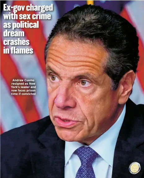  ?? ?? Andrew Cuomo resigned as New York’s leader and now faces prison time if convicted