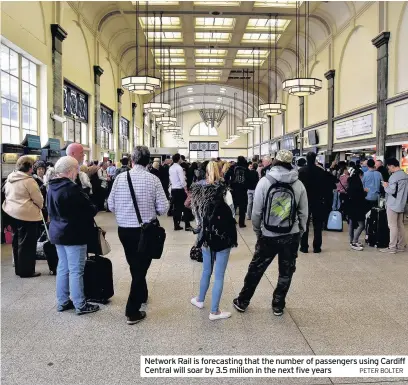  ?? PETER BOLTER ?? Network Rail is forecastin­g that the number of passengers using Cardiff Central will soar by 3.5 million in the next five years