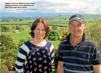  ?? PHOTOS: KATE TAYLOR/STUFF ?? Nathan and Kate Williams have been farming Otahuao near Masterton in their own right since 2009.