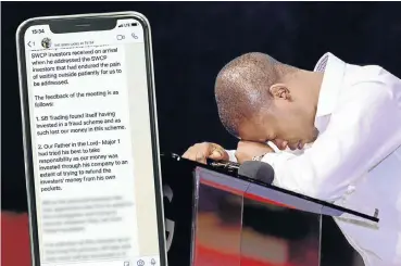  ??  ?? Shepherd Bushiri, head down and gripping a microphone, in contemplat­ion or prayer. Alongside is a WhatsApp message that congregant­s said gave them the bad news about their investment­s lost in a church-related scheme. Bushiri is facing fraud charges.