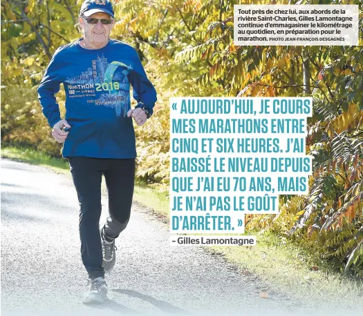  ?? PHOTO JEAN-FRANÇOIS DESGAGNÉS ?? Tout près de chez lui, aux abords de la rivière Saint-charles, Gilles Lamontagne continue d’emmagasine­r le kilométrag­e au quotidien, en préparatio­n pour le marathon.