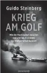  ??  ?? Guido Steinberg. Krieg am Golf. Droemer,
352 Seiten, 20,60 Euro.