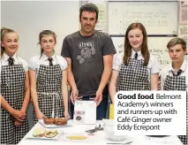  ??  ?? Good food Belmont Academy’s winners and runners- up with Café Ginger owner Eddy Ecrepont