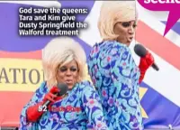  ?? ?? God save the queens: Tara and Kim give Dusty Springfiel­d the Walford treatment