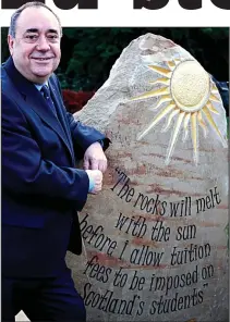  ??  ?? Rock solid: Alex Salmond’s university pledge