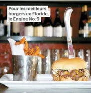  ??  ?? Pour les meilleurs Burgers en Floride, le Engine No. 9