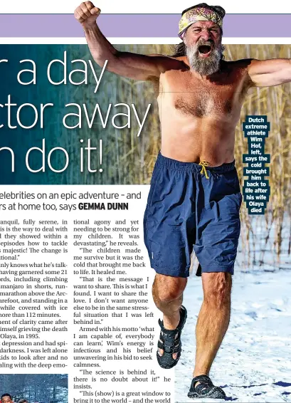  ?? ?? Dutch extreme athlete Wim Hof, left, says the cold brought him back to life after his wife Olaya died