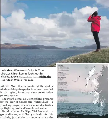  ?? Photograph: Lucy Hunter. ?? Hebridean Whale and Dolphin Trust director Alison Lomax looks out for whales, above. Right, the Hebridean Whale Trail map.