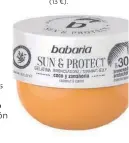  ??  ?? Babaria Gelatina Sun & Protect SPF 30 con coco, zanahoria y vitamina E (13 €).