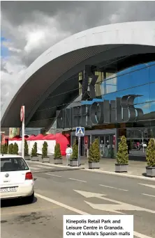  ??  ?? Kinepolis Retail Park and Leisure Centre in Granada. One of Vukile's Spanish malls