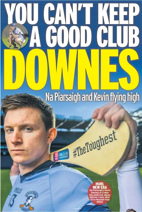  ??  ?? HURL NEW ERA
Na Piarsaigh’s Kevin Downes at Croker this week and, above, Michael Casey after 2014 Munster final defeat