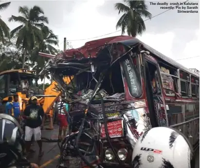  ??  ?? The deadly crash in Kalutara recently. Pix by Sarath Siriwardan­a