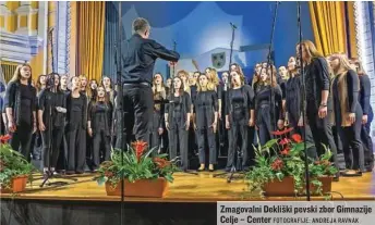  ?? FOTOGRAFIJ­E: ANDREJA RAVNAK ?? Zmagovalni Dekliški pevski zbor Gimnazije Celje – Center