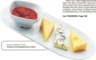  ?? PHOTO COURTESY OF IKEA. ?? Cheeses and lingonberr­ies at Ikea