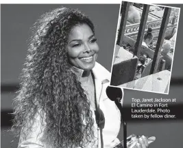  ?? CHRIS PIZZELLO AP ?? Top, Janet Jackson at El Camino in Fort Lauderdale. Photo taken by fellow diner.