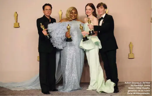  ?? ?? Robert Downey Jr., Da’Vine Joy Randolph, Emma Stone y Cillian Murphy, ganadores de los cuatro Oscar de interpreta­ción.