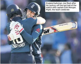  ??  ?? England batsman Joe Root after his century off the last ball of the match with captain Eoin Morgan. Right, the team celebrate