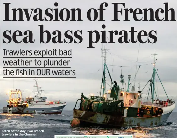  ??  ?? Catch of the day: Two French trawlers in the Channel