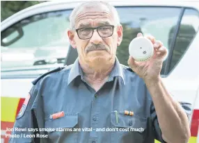  ??  ?? Jon Rewi says smoke alarms are vital - and don’t cost much Photo / Leon Rose