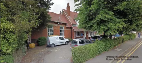  ??  ?? Hinckley’s hospital in Mount Road. Picture: Google Street View