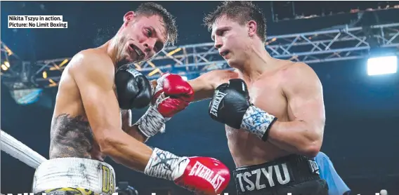  ?? ?? Nikita Tszyu in action. Picture: No Limit Boxing