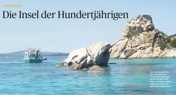  ??  ?? Über Jahrtausen­de von Wind und Wetter geformte Felsen kennzeichn­en den Norden Sardiniens – und regen mit ihren markanten Formen die Fantasie der Besucher an.