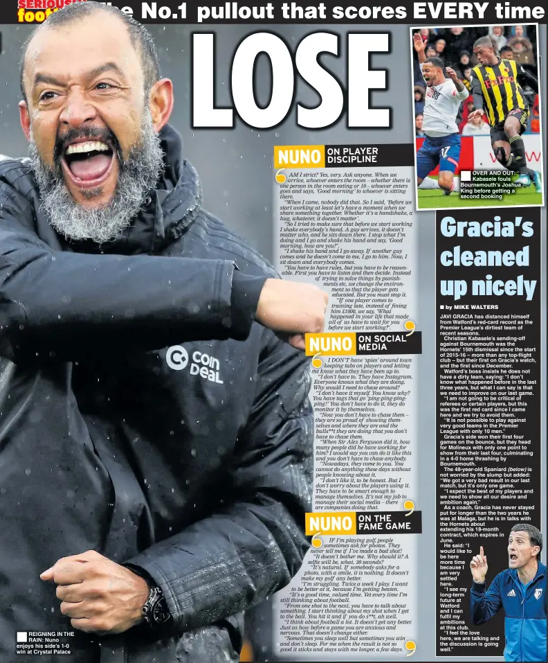  ??  ?? REIGNING IN THE RAIN: Nuno enjoys his side’s 1-0 win at Crystal Palace OVER AND OUT: Kabasele fouls Bournemout­h’s Joshua King before getting a second booking