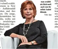  ?? Foto: dpa ?? Ihr neuer Ro man erzählt ein Stück weit auch von ihr selbst: Isabel Allende.