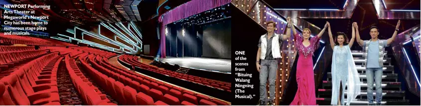  ??  ?? NEWPORT Performing Arts Theater at Megaworld’s Newport City has been home to numerous stage plays and musicals. ONE of the scenes from “Bituing Walang Ningning (The Musical).”