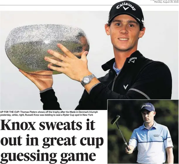  ??  ?? UP FOR THE CUP: Thomas Pieters shows off the trophy after his Made in Denmark triumph yesterday, while, right, Russell Knox was bidding to seal a Ryder Cup spot in New York