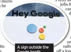  ??  ?? A sign outside the Google booth during CES 2019