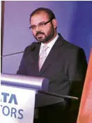  ??  ?? Rudrarup Maitra of Tata Motors