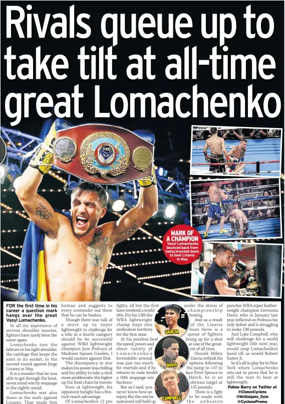  ??  ?? MARK OF A CHAMPION Vasyl Lomachenko bounced back from being knocked down to beat Linares in May Follow Barry on Twitter at @Clonescycl­one @Mcguigans_gym @Cyclonepro­mo