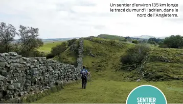  ??  ?? Un sentier d’environ 135 km longe le tracé du mur d’Hadrien, dans le nord de l’Angleterre.