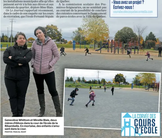  ?? PHOTOS PASCAL HUOT ?? Geneviève Whittom et Mireille Blais, deux mères d’élèves dans la cour de l’école de la Ribambelle. En mortaise, des enfants s’amusant dans la cour. LA CORVÉE DES COURS D’ÉCOLE