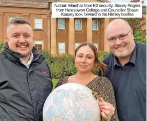  ?? ?? Nathan Marshall from K2 security, Stacey Rogers from Halesowen College and Councillor Shaun Keasey look forward to the Himley bonfire