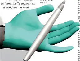  ??  ?? The revolution­ary MasSpec Pen accurately identifies cancerous tissues and the words ‘Normal’ or ‘Cancer’ automatica­lly appear on a computer screen.