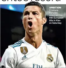  ??  ?? AMBITION: Cristiano Ronaldo could win his fifth European title in Kiev on Saturday