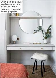  ??  ?? Even a small alcove in a bedroom can be made into a neat and practical working space