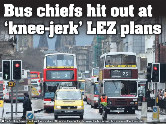  ??  ?? The Scottish Government want to introduce LEZs across the country – however the bus industry has slammed the timescale.