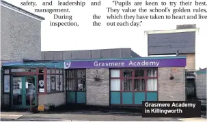  ??  ?? Grasmere Academy in Killingwor­th