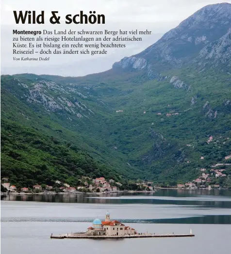  ?? Fotos: Katharina Dodel ?? Die künstlich angelegte Insel „Our Lady of Rocks“in der Bucht von Kotor ist Maria vom Felsen gewidmet.