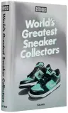  ?? ?? SNEAKER FREAKER WORLD S GREATEST SNEAKER COLLECTORS Simon Wood
TASCHEN