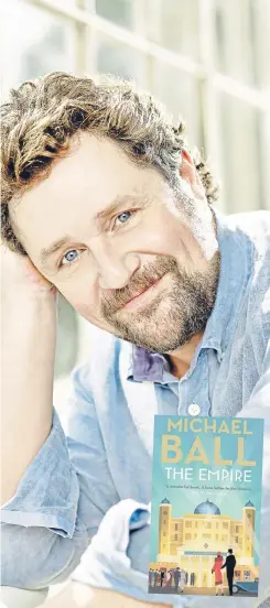  ?? ?? Musical theatre star Michael Ball’s first novel The Empire is out in paper back now (Credit: PA)