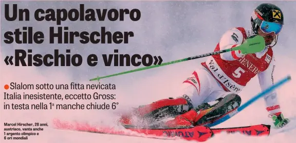  ??  ?? Marcel Hirscher, 28 anni, austriaco, vanta anche 1 argento olimpico e 6 ori mondiali