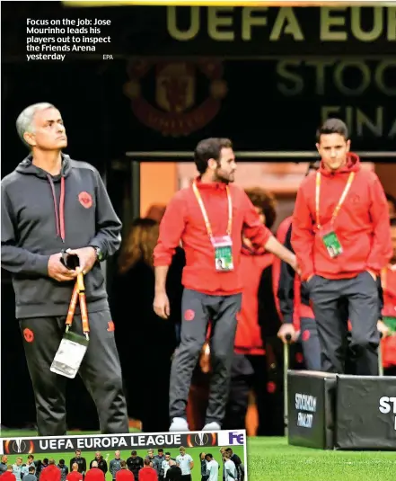  ?? EPA ?? Focus on the job: Jose Mourinho leads his players out to inspect the Friends Arena yesterday