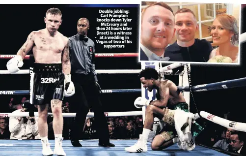  ??  ?? Double jobbing: Carl Frampton knocks down Tyler
McCreary and then 24 hours later (inset) is a witness
at a wedding in Vegas of two of his
supporters