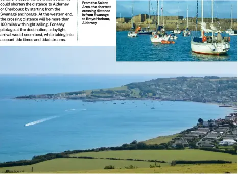  ?? ?? From the Solent Area, the shortest crossing distance is from Swanage to Braye Harbour, Alderney