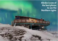  ??  ?? Abisko is one of the best places to see the Northern Lights